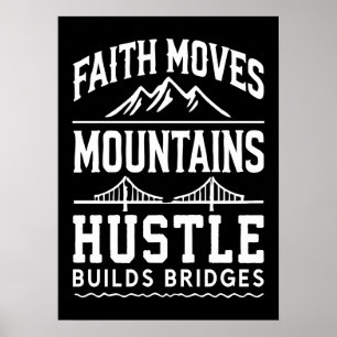 Faith Moves Mountains, Hustle Bygger Bridges Poster