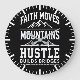 Faith Moves Mountains, Hustle Bygger Bridges Stor Klocka