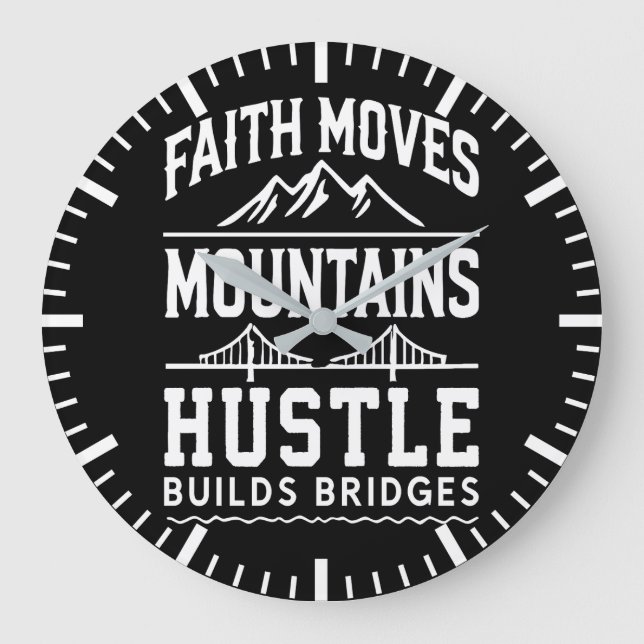 Faith Moves Mountains, Hustle Bygger Bridges Stor Klocka (Framsida)