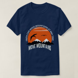 Faith Moves Mountains – Sunset Serenity Edition T Shirt
