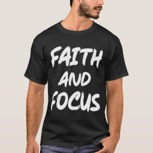 Faith och Focus - Christian Hustle Success Gym T Shirt