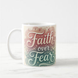 Faith over Fear 15 Oz Coffee Mugg