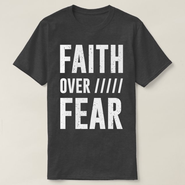 Faith over Fear 3 T Shirt (Design framsida)