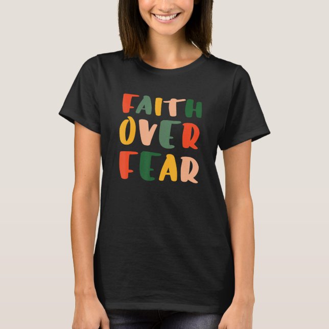 Faith over Fear Christian Believer T Shirt (Framsida)
