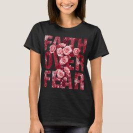 Faith Over Fear – Christian Cross & Roses T Shirt
