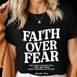 Faith Over Fear Christian– Psalm 118:6 Bible Verse T Shirt