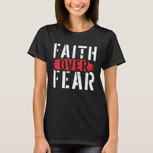 Faith Over Fear Christian Religious Belief Jesus C T Shirt (Framsida)