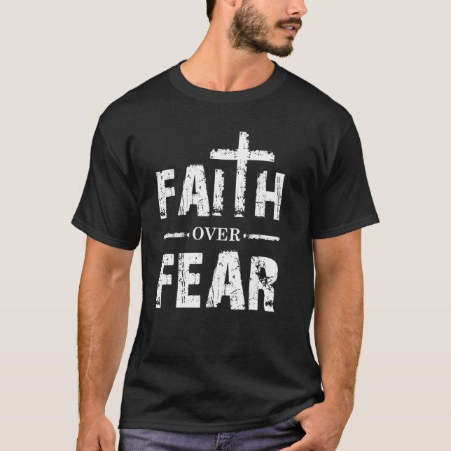 Faith over Fear Christian T Shirt (Framsida)