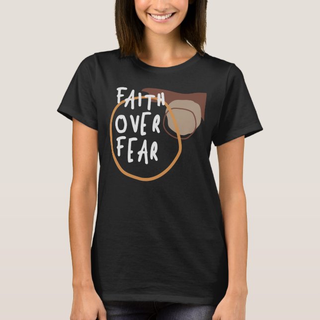 Faith over Fear - djärv kristen citat T Shirt (Framsida)