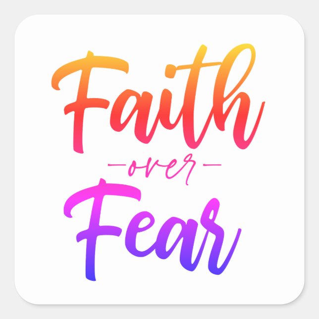 Faith over Fear Fyrkantigt Klistermärke (Framsida)