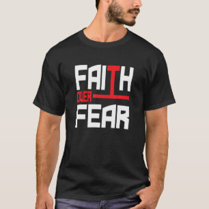 Faith over Fear Kärlek Jesus Christian Bible Verse T Shirt