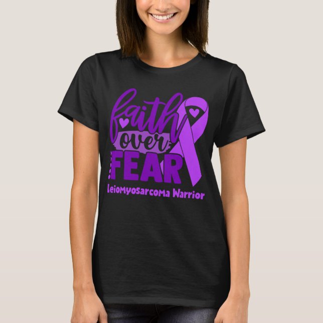Faith over Fear Leiomyosarcoma Awareness T Shirt (Framsida)