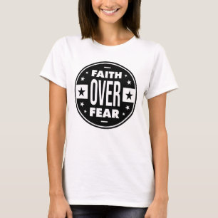 Faith over Fear, motiveringscitat T Shirt
