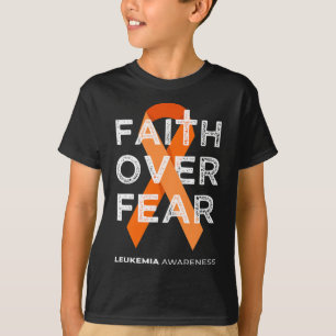 Faith over Fear Orange Ribbon Fight Leukemia Medve T Shirt