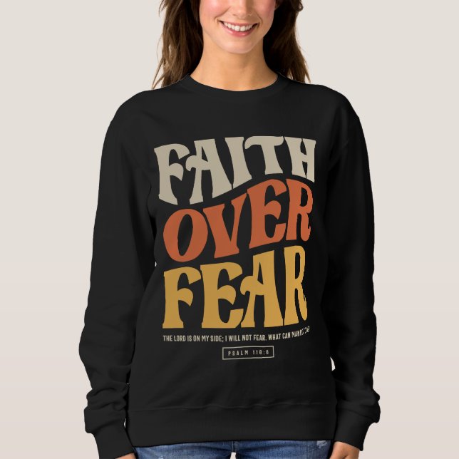 Faith over Fear - Psalm 118:6 Christian T Shirt (Framsida)