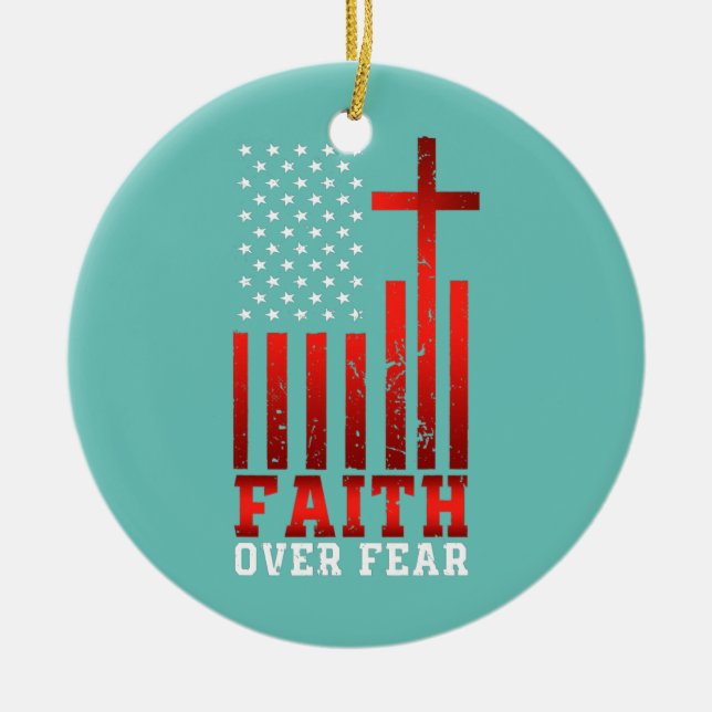 Faith over Fear Religiösa Christian America Flagga Julgransprydnad Keramik (Framsidan)