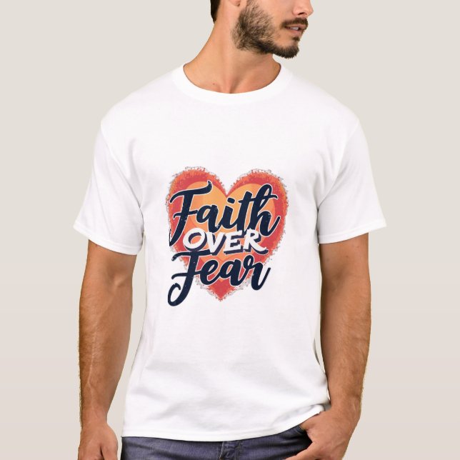 Faith Over Fear T Shirt (Framsida)