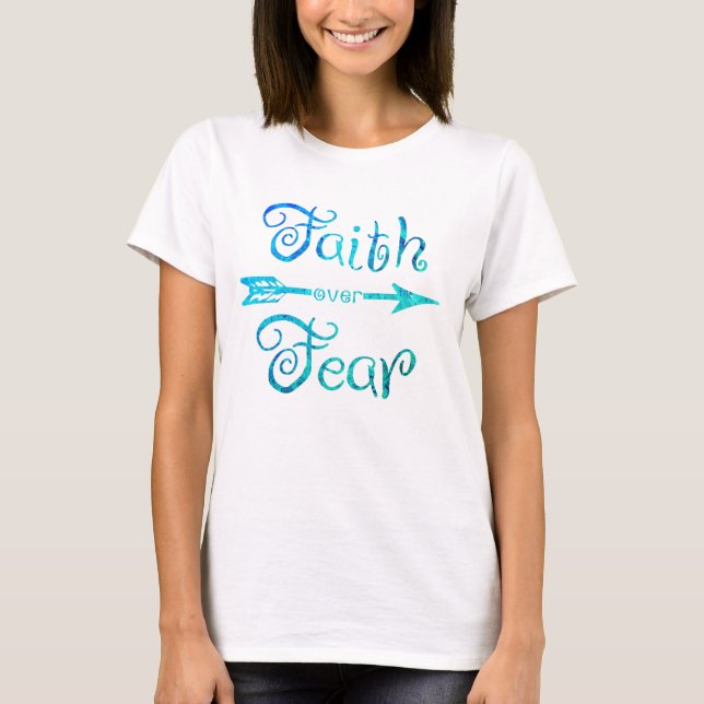 Faith over Fear T Shirt (Framsida)