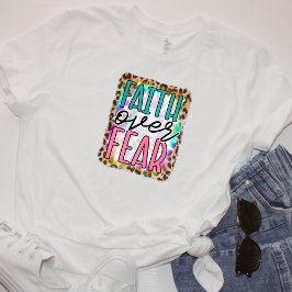 Faith over Fear T Shirt