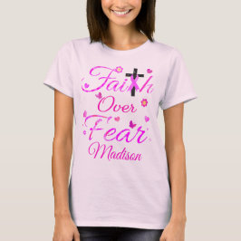 Faith over Fear T Shirt