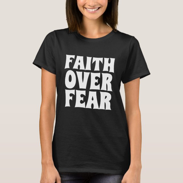 FAITH OVER FEAR T-SHIRTS (Framsida)