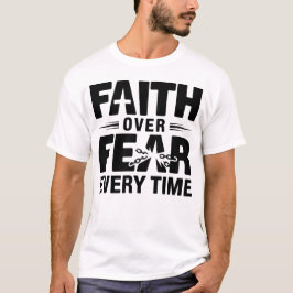 Faith över rädslan varje gång kristendomen Faith T Shirt