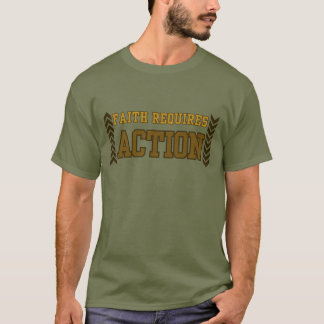 Faith Requires Action Christian Inspirational T Shirt