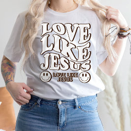 Faith Shirt, Jesus Gifts, Kärlek som Jesus T-Shirt