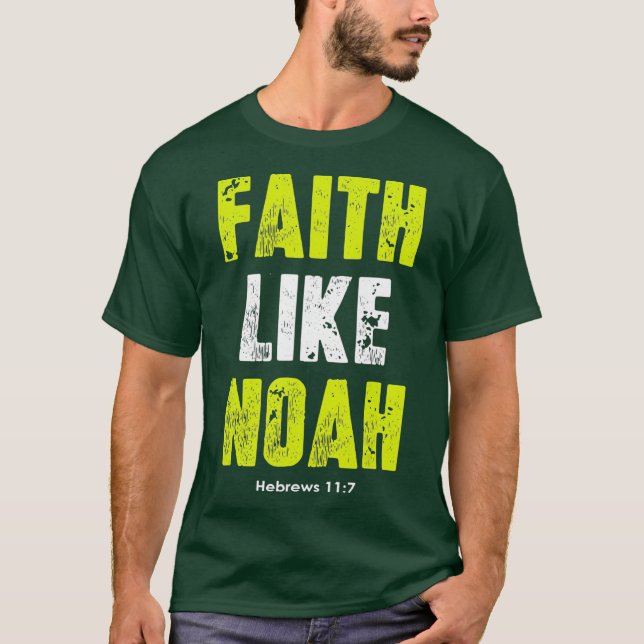 Faith som Noah Hebrews 117 kristna citat T Shirt (Framsida)