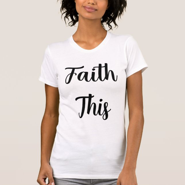 Faith This Tro T Shirt (Framsida)