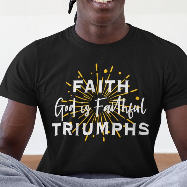 FAITH TRIUMPHS GOD ÄR FAITHFUL FÖR MÖRK T SHIRT (Skapare uppladdad)