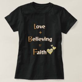 Faith, troende, Kärlek T Shirt
