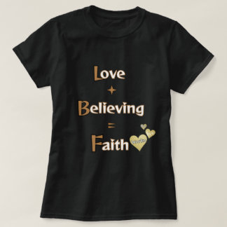 Faith, troende, Kärlek T Shirt