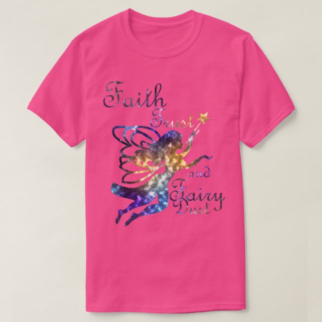 Faith Trust and Fairy Dust Galaxy Tee Shirt (Design framsida)