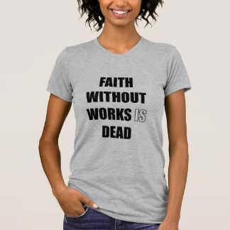 Faith utan arbete är död  t shirt