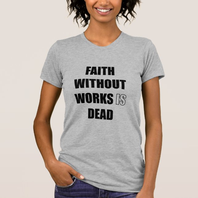 Faith utan arbete är död  t shirt (Framsida)