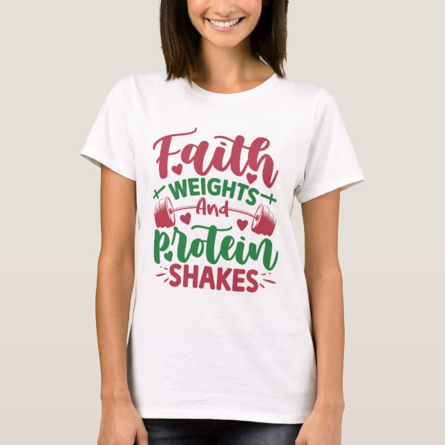 Faith Weight Protein Shakes T Shirt (Framsida)