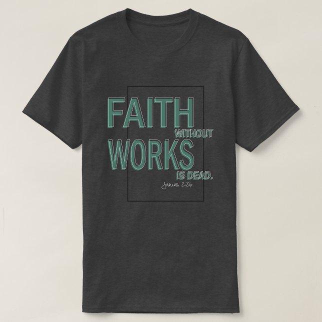 Faith without Works är död (James 2:26) T Shirt (Design framsida)