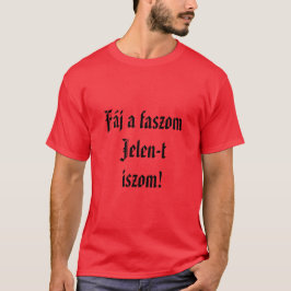 Fáj a faszom Jelen-t iszom piros rövid férfi póló T Shirt