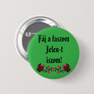 Fáj a faszom Jelen-t iszom! zöld kitűző Knapp