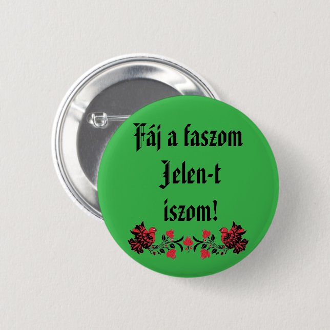 Fáj a faszom Jelen-t iszom! zöld kitűző Knapp (Framsida & baksida)