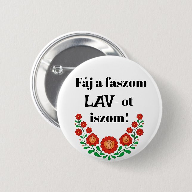 Fáj a faszom LAV-ot iszom! fehér kitűző Knapp (Framsida & baksida)