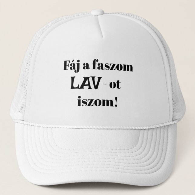 Fáj a faszom LAV-ot iszom! fehér mici! Keps (Framsida)