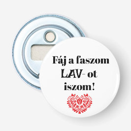 Fáj a faszom LAV-ot iszom! fehér sörnyitó Flasköppnare