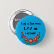 Fáj a faszom LAV-ot iszom! kék kitűző