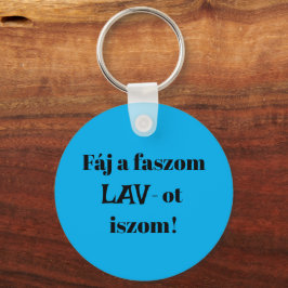Fáj a faszom LAV-ot iszom! kék kulcstartó Nyckelring