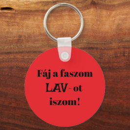 Fáj a faszom LAV-ot iszom! piros kulcstartó Nyckelring