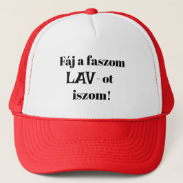 Fáj a faszom LAV-ot iszom! piros mici Keps