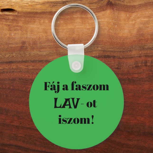 Fáj a faszom LAV-ot iszom! zöld kulcstartó Nyckelring (Framsida)