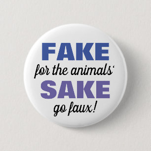 Fake for the animals Sake! Knapp